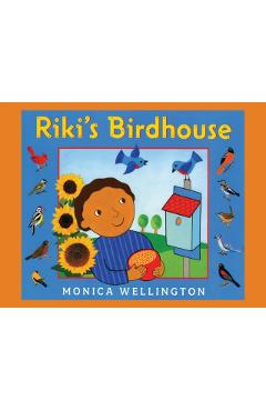 Riki's Birdhouse - Monica Wellington