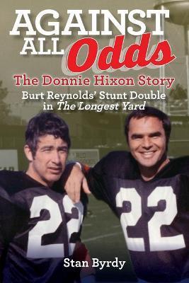 Against All Odds: The Donnie Hixon Story - Stanley J. Byrdy