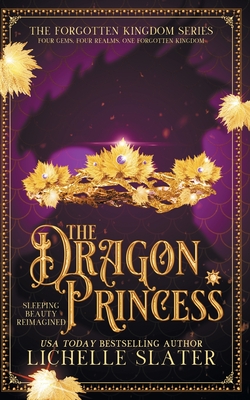 The Dragon Princess: Sleeping Beauty Reimagined - Lichelle Slater