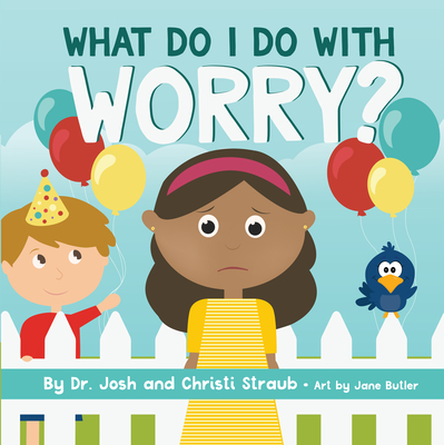 What Do I Do with Worry? - Josh Straub