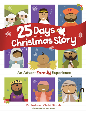 25 Days of the Christmas Story: An Advent Family Experience - Josh Straub