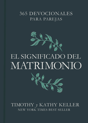 El Significado del Matrimonio: 365 Devocionales Para Parejas - Timothy Keller