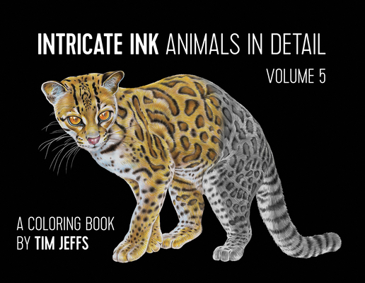 Intricate Ink: Animals in Detail Volume 5: A Coloring Book by Tim Jeffs - Tim Jeffs