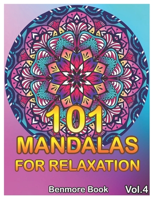 101 Mandalas For Relaxation: Big Mandala Coloring Book for Adults 101 Images Stress Management Coloring Book For Relaxation, Meditation, Happiness - Benmore Book