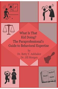 Poza produsului What is That Kid Doing? The paraprofessional's guide to behavioral expertise - Jill Morgan