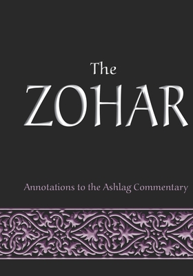 The Zohar: annotations to the Ashlag Commentary - Michael Laitman