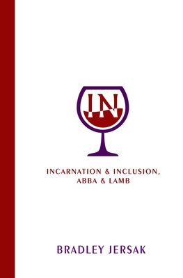 Incarnation & Inclusion, Abba & Lamb - Eden Jersak