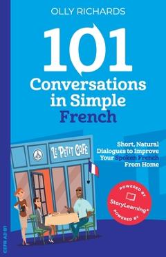 Coperta cărții '101 Conversations in Simple French: Short Natural Dialogues to Boost Your Confidence & Improve Your Spoken French -'