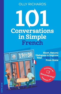 Coperta cărții '101 Conversations in Simple French: Short Natural Dialogues to Boost Your Confidence & Improve Your Spoken French -'