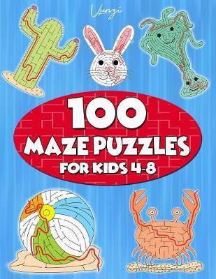 100 Maze Puzzles for Kids 4-8: Maze Activity Book for Kids. Great for Developing Problem Solving Skills, Spatial Awareness, and Critical Thinking Ski - Vunzi Press
