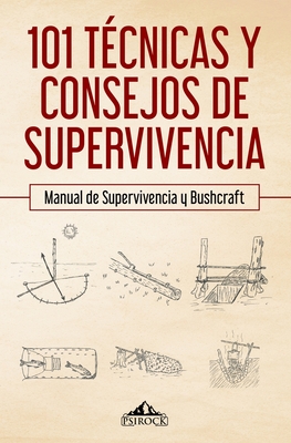 101 t�cnicas y consejos de supervivencia: Manual de supervivencia y bushcraft - Psirock Shop