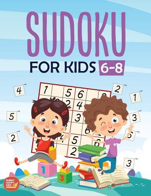 Sudoku For Kids 6-8: More Than 100+ Beginner, Easy and Fun Sudoku Puzzles That Keep Your Kids Busy, Designed Specifically For 6-7-8 year ol - Kenny Jefferson