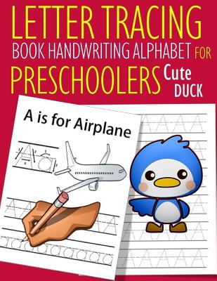 Letter Tracing Book Handwriting Alphabet for Preschoolers Cute Duck: Letter Tracing Book -Practice for Kids - Ages 3+ - Alphabet Writing Practice - Ha - John J. Dewald