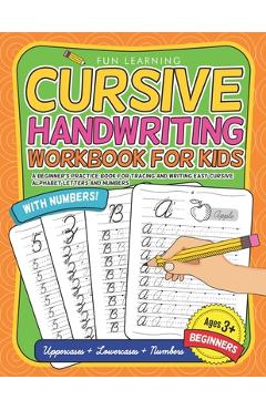Coperta cărții 'Cursive Handwriting Workbook For Kids Beginners: A Beginner's Practice Book For Tracing And Writing Easy Cursive'