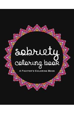 Poza produsului Sobriety Coloring Book: A Swear Word Coloring Book for Addiction Recovery, Feeling Good and Moving On With Your Life - Casey Rodden