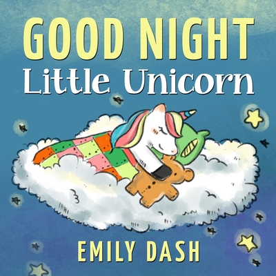 Good Night Little Unicorn: Good Night Little Unicorn - Children's Story Books for Ages 3-6 - Emily Dash