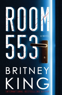 Room 553: A Psychological Thriller - Britney King