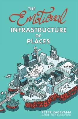 The Emotional Infrastructure of Places - Peter Kageyama