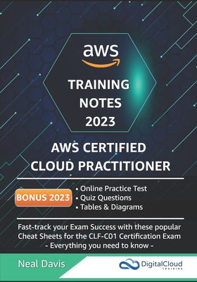AWS Certified Cloud Practitioner Training Notes 2019: Fast-track your exam success with the ultimate cheat sheet for the CLF-C01 exam - Neal Davis