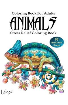 Coperta cărții 'Animals Coloring Book For Adults: 85 Beautiful Animals Designs for Stress Relief and Relaxation (Adult Coloring Books /'
