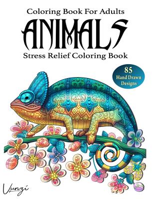 Animals Coloring Book For Adults: 85 Beautiful Animals Designs for Stress Relief and Relaxation (Adult Coloring Books / Vol.2) - Vunzi Press