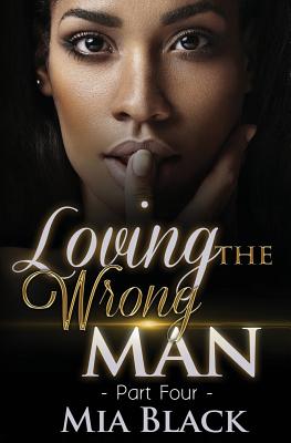 Loving The Wrong Man 4 - Mia Black
