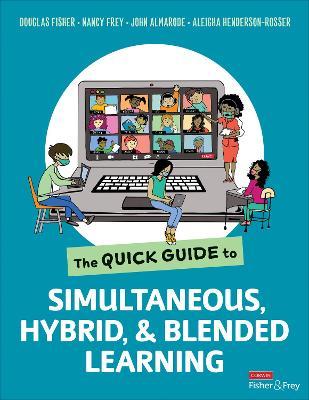 The Quick Guide to Simultaneous, Hybrid, and Blended Learning - Douglas Fisher