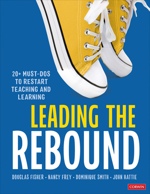 Leading the Rebound: 20+ Must-DOS to Restart Teaching and Learning - Douglas Fisher