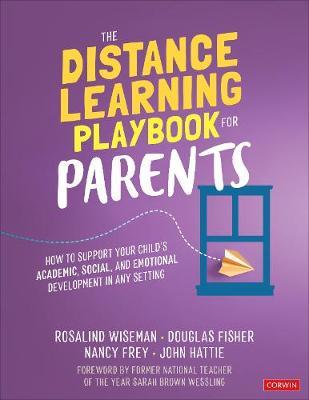 The Distance Learning Playbook for Parents: How to Support Your Child′s Academic, Social, and Emotional Development in Any Setting - Rosalind Wiseman