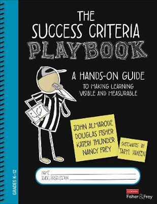 The Success Criteria Playbook: A Hands-On Guide to Making Learning Visible and Measurable - John T. Almarode