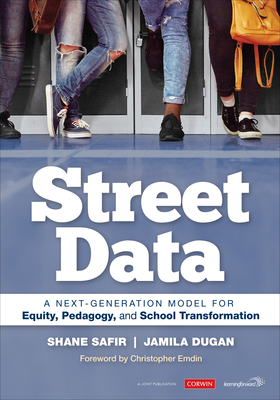 Street Data: A Next-Generation Model for Equity, Pedagogy, and School Transformation - Shane Safir