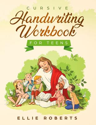 Coperta cărții 'Cursive Handwriting Workbook for Teens: Practice Workbook with Inspiring Bible Verses that Build Wisdom and Kindness in'