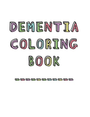 Dementia Coloring Book: Anti-Stress and memory loss colouring pad for the elderly - Dementia Activity Studio