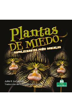 Coperta cărții 'Plantas de Miedo, Espeluznantes Pero Geniales - Julie K. Lundgren'