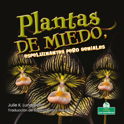 Coperta cărții 'Plantas de Miedo, Espeluznantes Pero Geniales - Julie K. Lundgren'