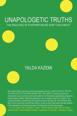 Unapologetic Truths: The Realities of Postpartum We Don't Talk About - Yalda Kazemi