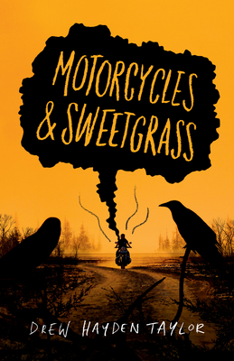 Motorcycles & Sweetgrass: Penguin Modern Classics Edition - Drew Hayden Taylor