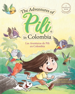 The Adventures of Pili in Colombia. Dual Language Books for Children ( Bilingual English - Spanish ) Cuento en espa�ol - Kike Calvo
