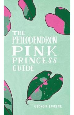 Coperta cărții 'The Philodendron Pink Princess Guide - Georgia Laurette'