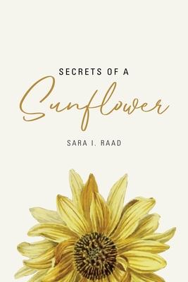 Secrets of a Sunflower - Sara I. Raad