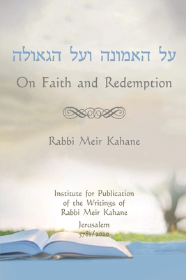 On Faith and Redemption - Rabbi Meir Kahane