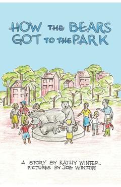 Coperta cărții 'How the Bears Got to the Park - Kathy Winter'