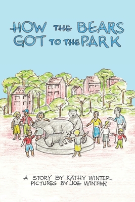 Coperta cărții 'How the Bears Got to the Park - Kathy Winter'