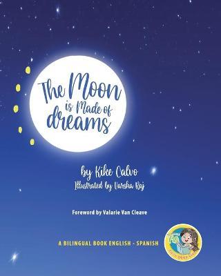 The Moon is Made of Dreams. Dual-language Book. Bilingual English-Spanish. - Kike Calvo