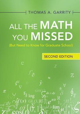 All the Math You Missed: (But Need to Know for Graduate School) - Thomas A. Garrity