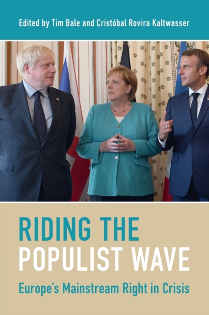 Riding the Populist Wave: Europe's Mainstream Right in Crisis - Tim Bale