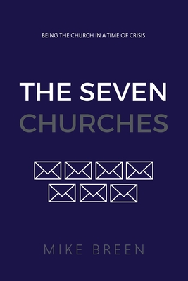 The Seven Churches: Being the church in a time of crisis - Mike Breen