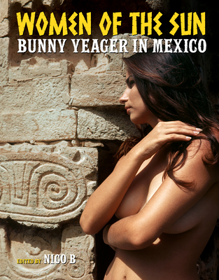 Women of the Sun: Bunny Yeager in Mexico - Bunny Yeager