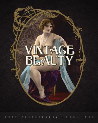 Vintage Beauty: Nude Photography 1900-1960 - Nico B