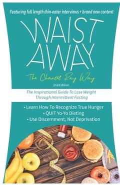 Coperta cărții 'Waist Away: The Chantel Ray Way: The Inspirational Guide to Lose Weight Through Intermittent Fasting - Chantel Ray'